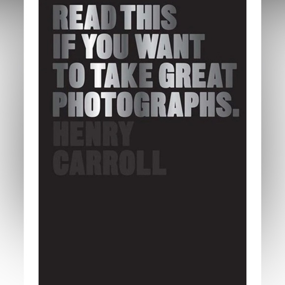 Read This if You Want To Take Great Photographs - Henry Carroll - Picture 1 of 1